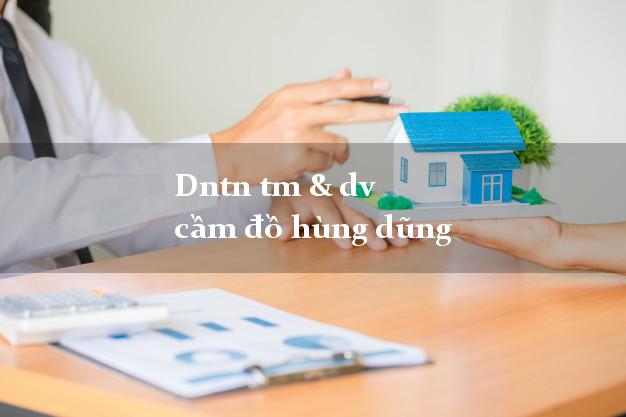 Dntn tm & dv cầm đồ hùng dũng