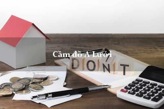 Top 6 Cầm đồ A Lưới Thừa Thiên Huế nhanh nhất