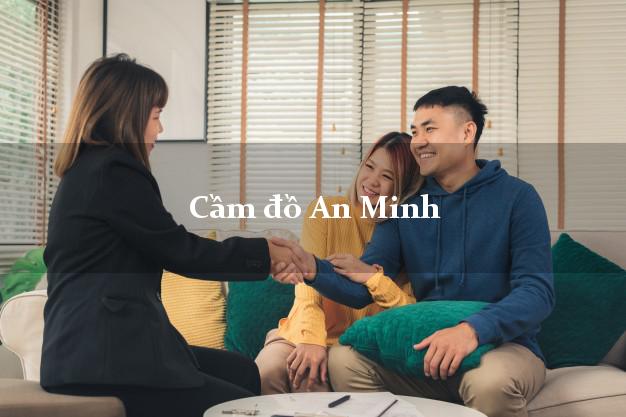 Top 5 Cầm đồ An Minh Kiên Giang nhanh nhất