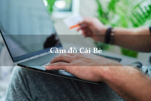 Top 4 Cầm đồ Cái Bè Tiền Giang nhanh nhất