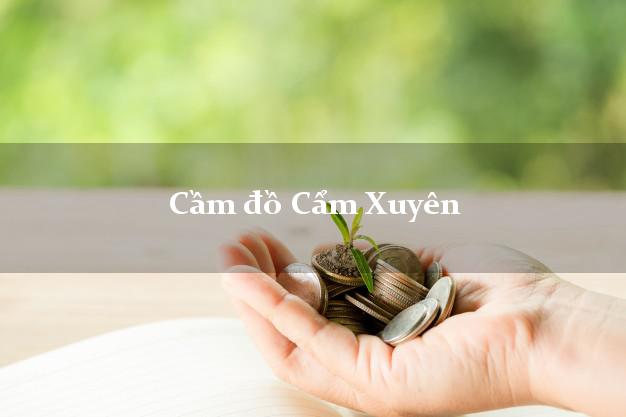 Cửa hàng Cầm đồ Cẩm Xuyên Hà Tĩnh giá cao Cửa hàng Cầm đồ Cẩm Xuyên Hà Tĩnh giá cao