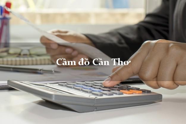 Top 7 Cầm đồ Cần Thơ uy tín nhất Top 7 Cầm đồ Cần Thơ uy tín nhất