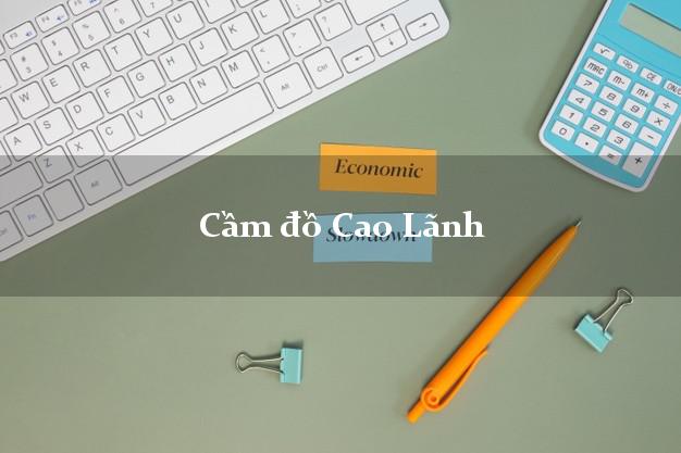 Cửa hàng Cầm đồ Cao Lãnh Đồng Tháp tốt nhất Cửa hàng Cầm đồ Cao Lãnh Đồng Tháp tốt nhất