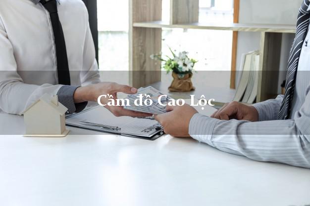 Cửa hàng Cầm đồ Cao Lộc Lạng Sơn tốt nhất