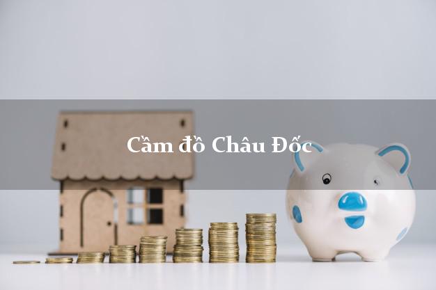 Dịch vụ Cầm đồ Châu Đốc An Giang uy tín nhất