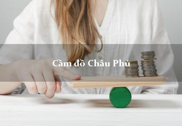 Tiệm Cầm đồ Châu Phú An Giang giá cao