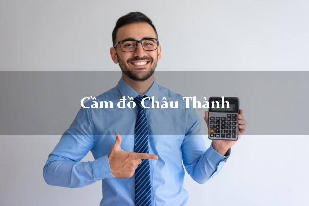 Top 6 Cầm đồ Châu Thành Tây Ninh uy tín nhất