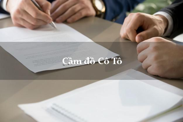 Top 4 Cầm đồ Cô Tô Quảng Ninh nhanh nhất Top 4 Cầm đồ Cô Tô Quảng Ninh nhanh nhất