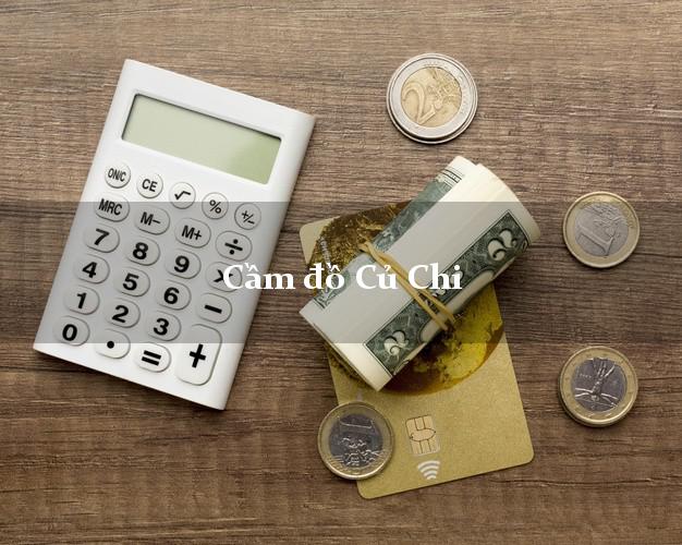 Cửa hàng Cầm đồ Củ Chi Hồ Chí Minh tốt nhất