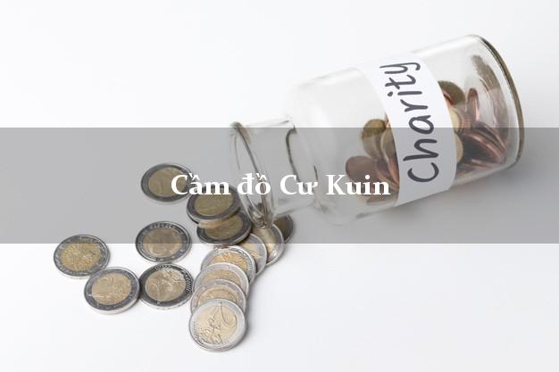 Danh sách Cầm đồ Cư Kuin Đắk Lắk nhanh nhất Danh sách Cầm đồ Cư Kuin Đắk Lắk nhanh nhất