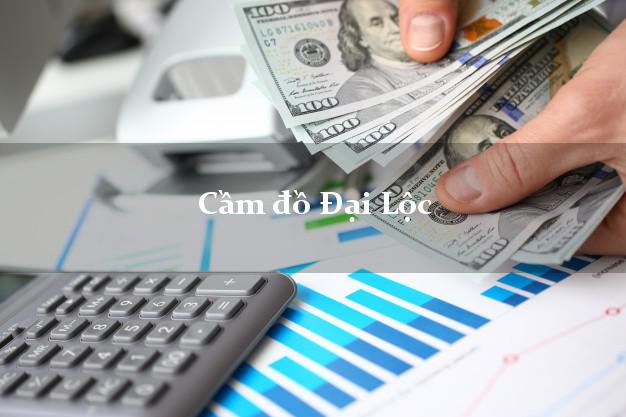 Dịch vụ Cầm đồ Đại Lộc Quảng Nam giá cao Dịch vụ Cầm đồ Đại Lộc Quảng Nam giá cao