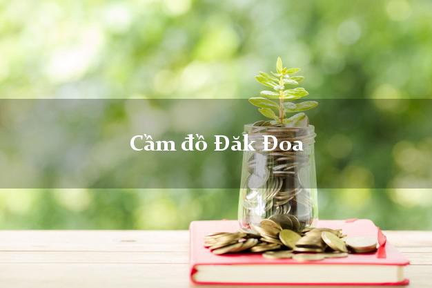 Dịch vụ Cầm đồ Đăk Đoa Gia Lai giá cao Dịch vụ Cầm đồ Đăk Đoa Gia Lai giá cao