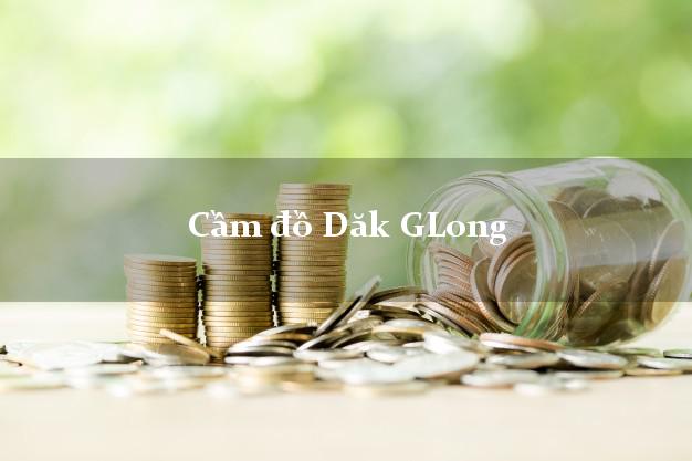 Top 6 Cầm đồ Dăk GLong Đắk Nông uy tín nhất Top 6 Cầm đồ Dăk GLong Đắk Nông uy tín nhất