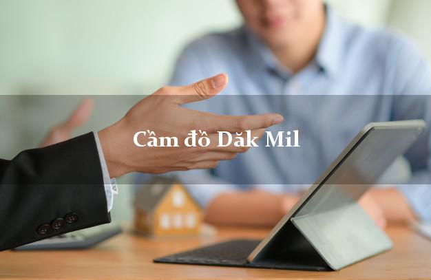 Top 7 Cầm đồ Dăk Mil Đắk Nông giá cao Top 7 Cầm đồ Dăk Mil Đắk Nông giá cao