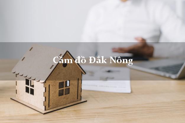 Top 9 Cầm đồ Đắk Nông giá cao Top 9 Cầm đồ Đắk Nông giá cao