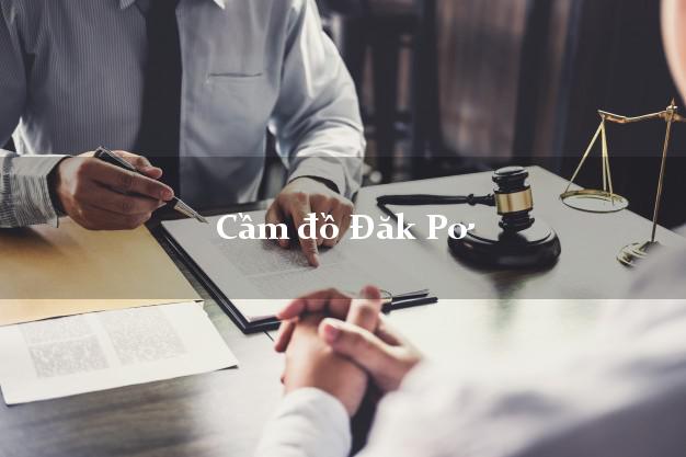 Tiệm Cầm đồ Đăk Pơ Gia Lai phổ biến nhất Tiệm Cầm đồ Đăk Pơ Gia Lai phổ biến nhất