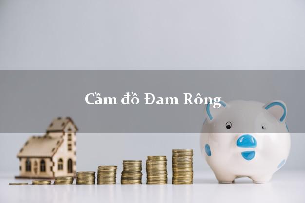 Cửa hàng Cầm đồ Đam Rông Lâm Đồng tốt nhất