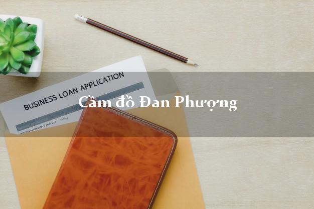 Địa chỉ Cầm đồ Đan Phượng Hà Nội tốt nhất Địa chỉ Cầm đồ Đan Phượng Hà Nội tốt nhất
