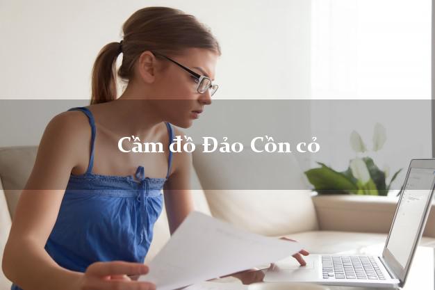 Top 6 Cầm đồ Đảo Cồn cỏ Quảng Trị uy tín nhất Top 6 Cầm đồ Đảo Cồn cỏ Quảng Trị uy tín nhất