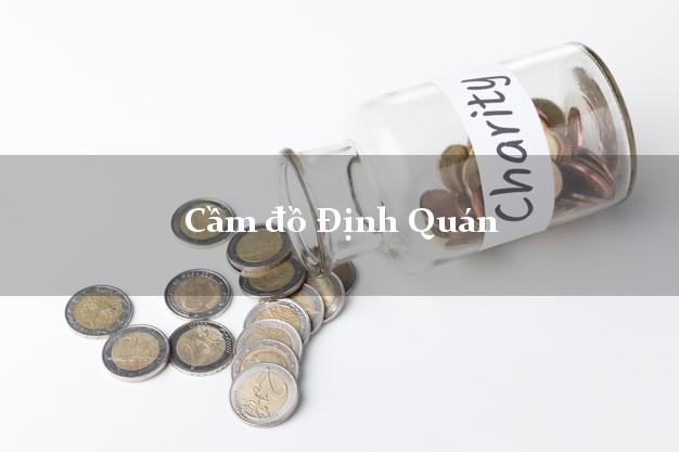 Top 9 Cầm đồ Định Quán Đồng Nai phổ biến nhất Top 9 Cầm đồ Định Quán Đồng Nai phổ biến nhất