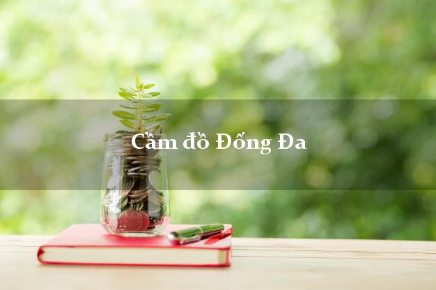 Top 10 Cầm đồ Đống Đa Hà Nội uy tín nhất