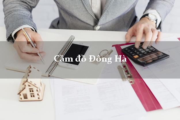 Top 7 Cầm đồ Đông Hà Quảng Trị giá cao