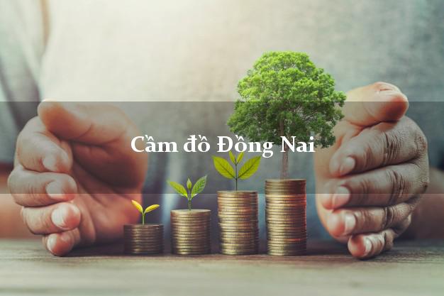 Cửa hàng Cầm đồ Đồng Nai tốt nhất Cửa hàng Cầm đồ Đồng Nai tốt nhất