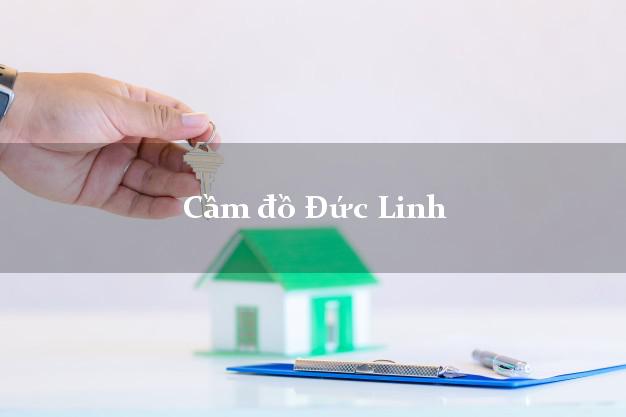 Dịch vụ Cầm đồ Đức Linh Bình Thuận nhanh nhất