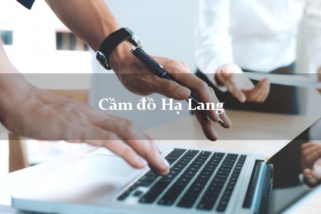 Top 7 Cầm đồ Hạ Lang Cao Bằng nhanh nhất