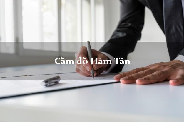 Tiệm Cầm đồ Hàm Tân Bình Thuận uy tín nhất Tiệm Cầm đồ Hàm Tân Bình Thuận uy tín nhất
