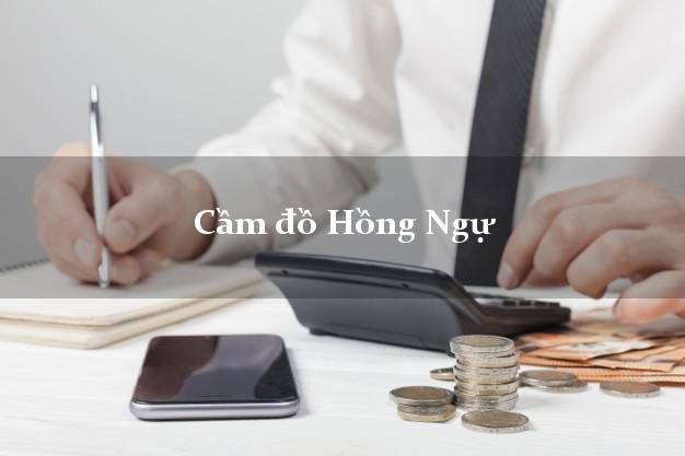 Danh sách Cầm đồ Hồng Ngự Đồng Tháp uy tín nhất Danh sách Cầm đồ Hồng Ngự Đồng Tháp uy tín nhất