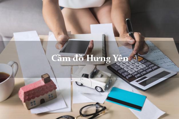 Top 7 Cầm đồ Hưng Yên phổ biến nhất Top 7 Cầm đồ Hưng Yên phổ biến nhất