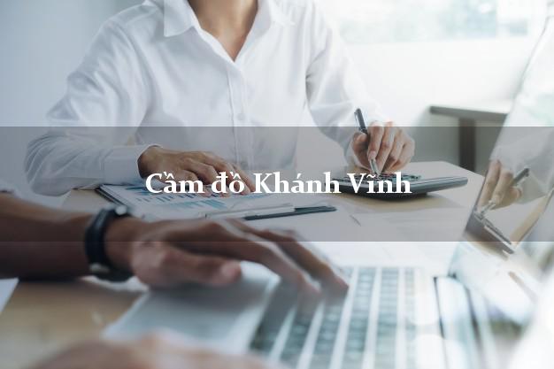 Dịch vụ Cầm đồ Khánh Vĩnh Khánh Hòa uy tín nhất