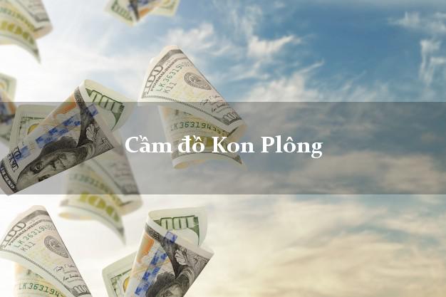 Danh sách Cầm đồ Kon Plông Kon Tum nhanh nhất