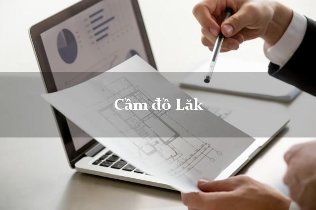 Dịch vụ Cầm đồ Lăk Đắk Lắk phổ biến nhất Dịch vụ Cầm đồ Lăk Đắk Lắk phổ biến nhất