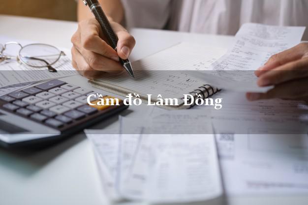 Top 9 Cầm đồ Lâm Đồng phổ biến nhất