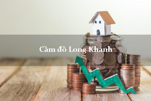 Dịch vụ Cầm đồ Long Khánh Đồng Nai tốt nhất Dịch vụ Cầm đồ Long Khánh Đồng Nai tốt nhất