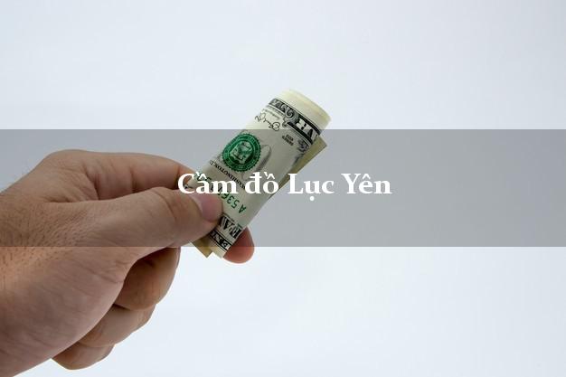 Cửa hàng Cầm đồ Lục Yên Yên Bái phổ biến nhất
