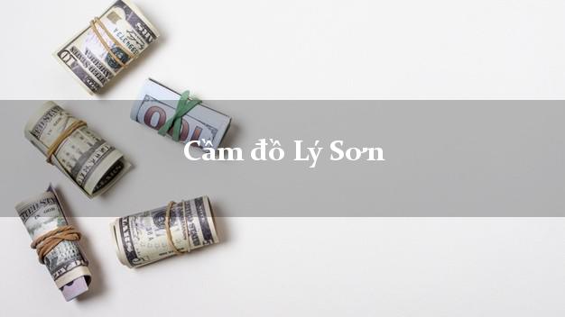 Top 9 Cầm đồ Lý Sơn Quảng Ngãi nhanh nhất Top 9 Cầm đồ Lý Sơn Quảng Ngãi nhanh nhất