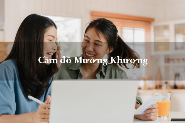 Top 5 Cầm đồ Mường Khương Lào Cai phổ biến nhất Top 5 Cầm đồ Mường Khương Lào Cai phổ biến nhất