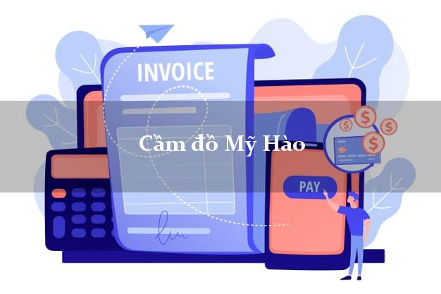 Cửa hàng Cầm đồ Mỹ Hào Hưng Yên phổ biến nhất