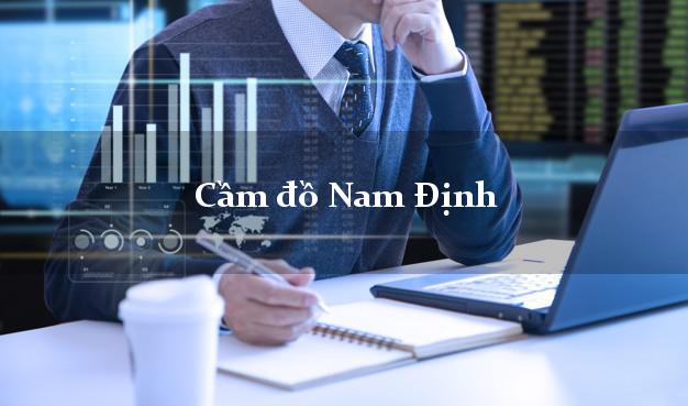 Top 6 Cầm đồ Nam Định tốt nhất Top 6 Cầm đồ Nam Định tốt nhất