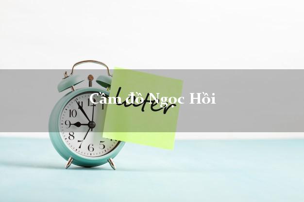 Top 4 Cầm đồ Ngọc Hồi Kon Tum phổ biến nhất