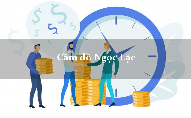 Danh sách Cầm đồ Ngọc Lặc Thanh Hóa uy tín nhất