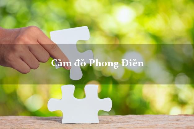 Tiệm Cầm đồ Phong Điền Thừa Thiên Huế nhanh nhất
