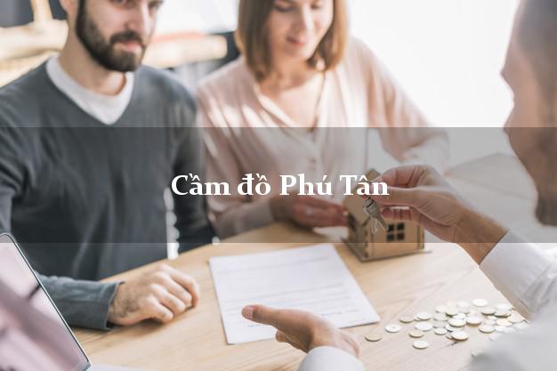 Top 10 Cầm đồ Phú Tân An Giang uy tín nhất