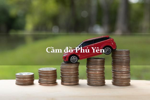 Top 10 Cầm đồ Phú Yên phổ biến nhất
