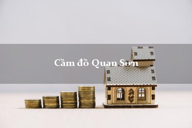 Top 7 Cầm đồ Quan Sơn Thanh Hóa uy tín nhất Top 7 Cầm đồ Quan Sơn Thanh Hóa uy tín nhất