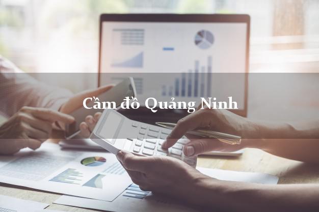 Địa chỉ Cầm đồ Quảng Ninh giá cao Địa chỉ Cầm đồ Quảng Ninh giá cao
