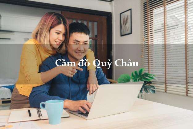Top 7 Cầm đồ Quỳ Châu Nghệ An nhanh nhất Top 7 Cầm đồ Quỳ Châu Nghệ An nhanh nhất